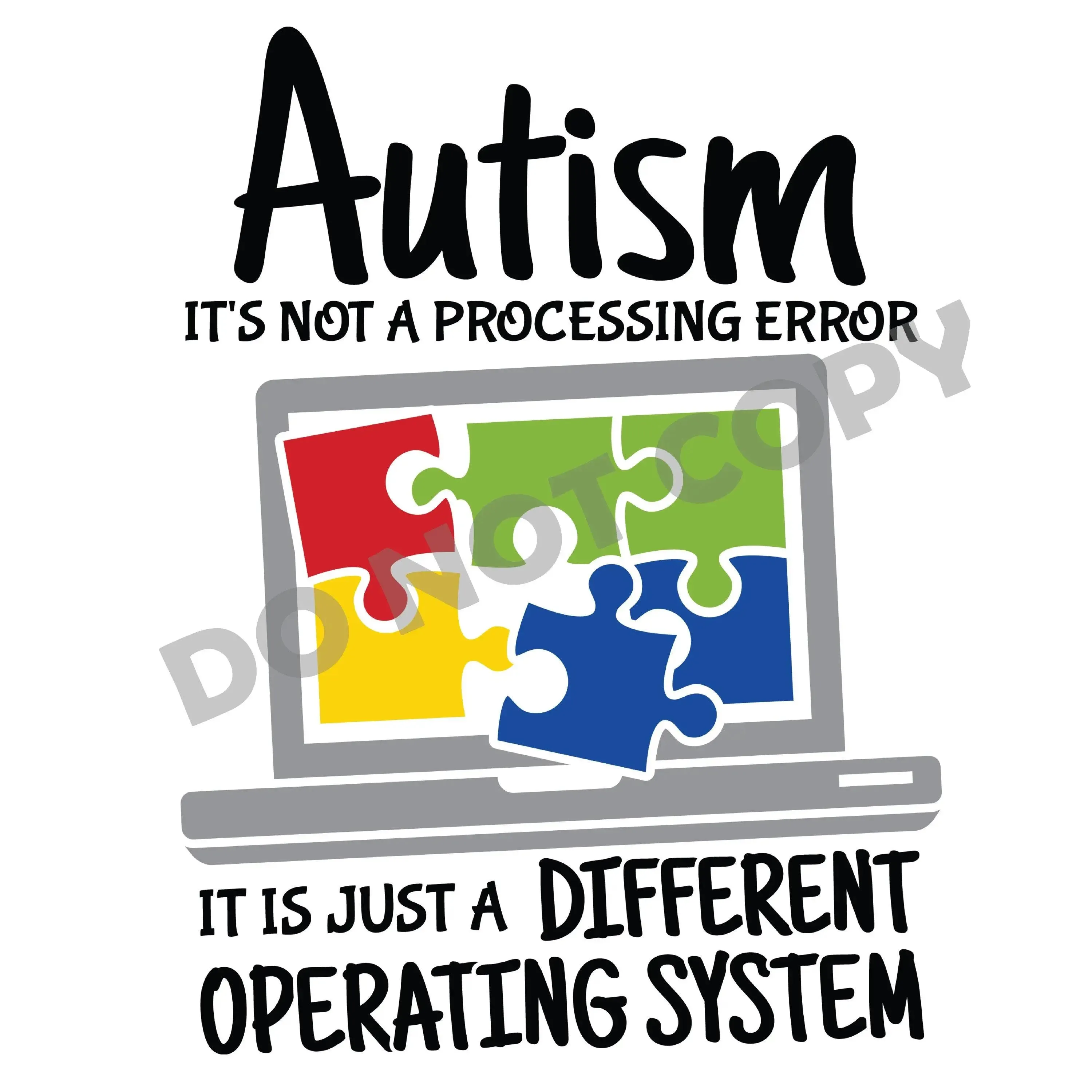 Autism It's Not A Processing Error  - DTF Transfer